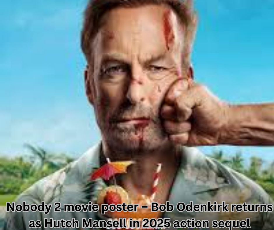Nobody 2 movie poster – Bob Odenkirk returns as Hutch Mansell in 2025 action sequel