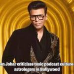 Karan Johar criticizes toxic podcast culture and astrologers in Bollywood