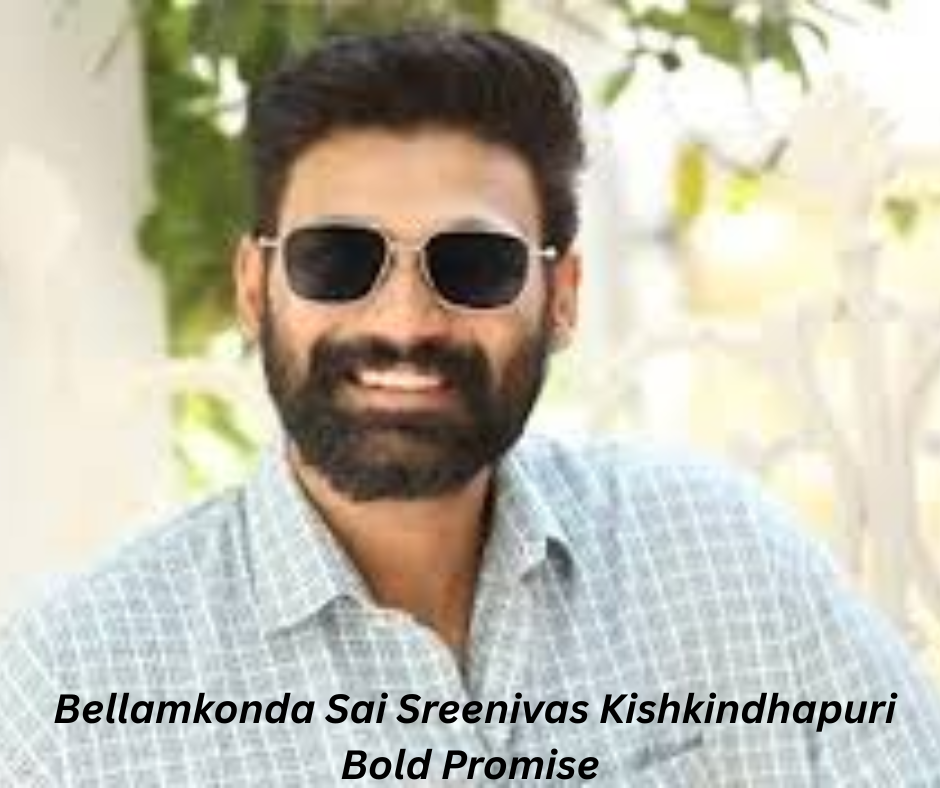 Bellamkonda Sai Sreenivas Kishkindhapuri Bold Promise