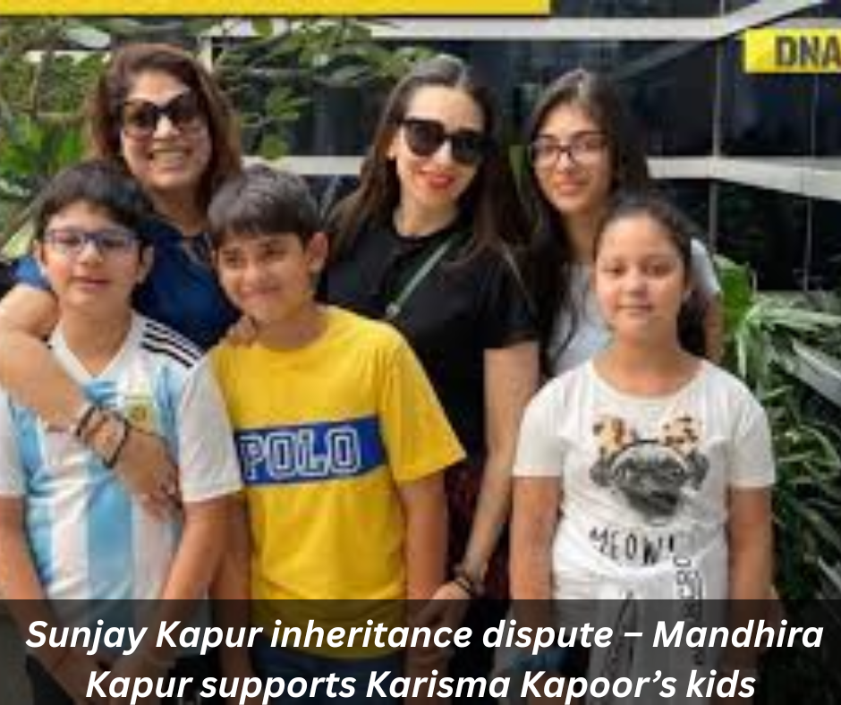 Sunjay Kapur inheritance dispute – Mandhira Kapur supports Karisma Kapoor’s kids
