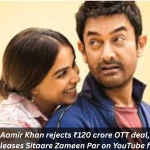 Aamir Khan rejects ₹120 crore OTT deal, releases Sitaare Zameen Par on YouTube for ₹100