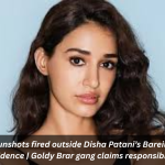 Gunshots fired outside Disha Patani’s Bareilly residence | Goldy Brar gang claims responsibility